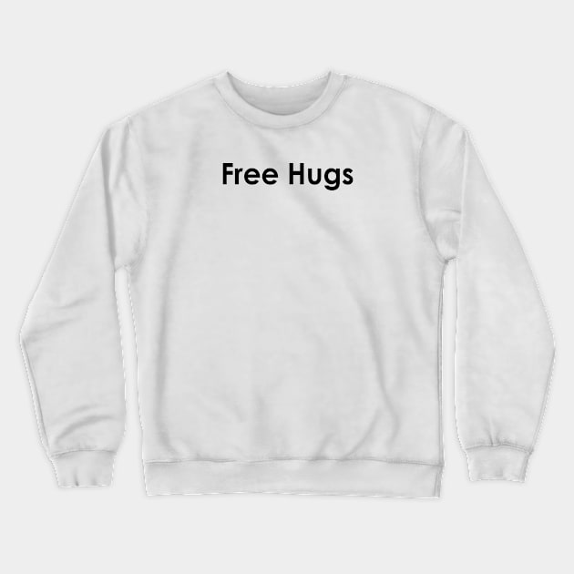 Free Hugs Crewneck Sweatshirt by IlhanAz